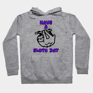Have a Sloth Day Hoodie